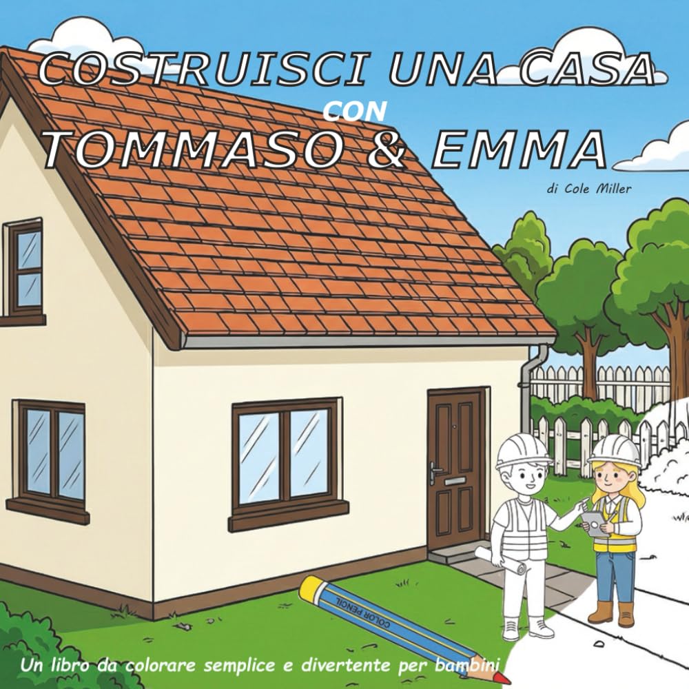 COSTRUISCI UNA CASA CON TOMMASO & EMMA: Un libro da colorare semplice e divertente per bombini