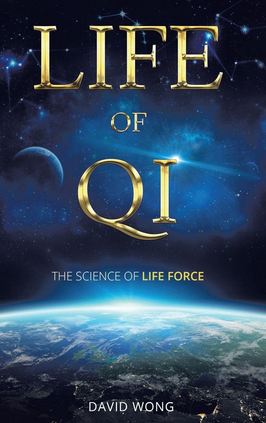 Life of Qi: The Science of Life Force, Qi Gong & Frequency Healing Technology for Health, Longevity, Meditation & Spiritual Enlightenment.
