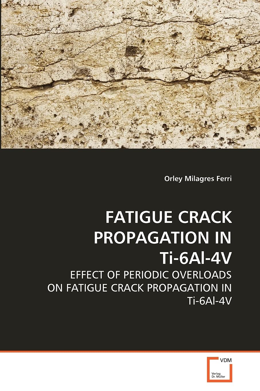 FATIGUE CRACK PROPAGATION IN Ti-6Al-4V