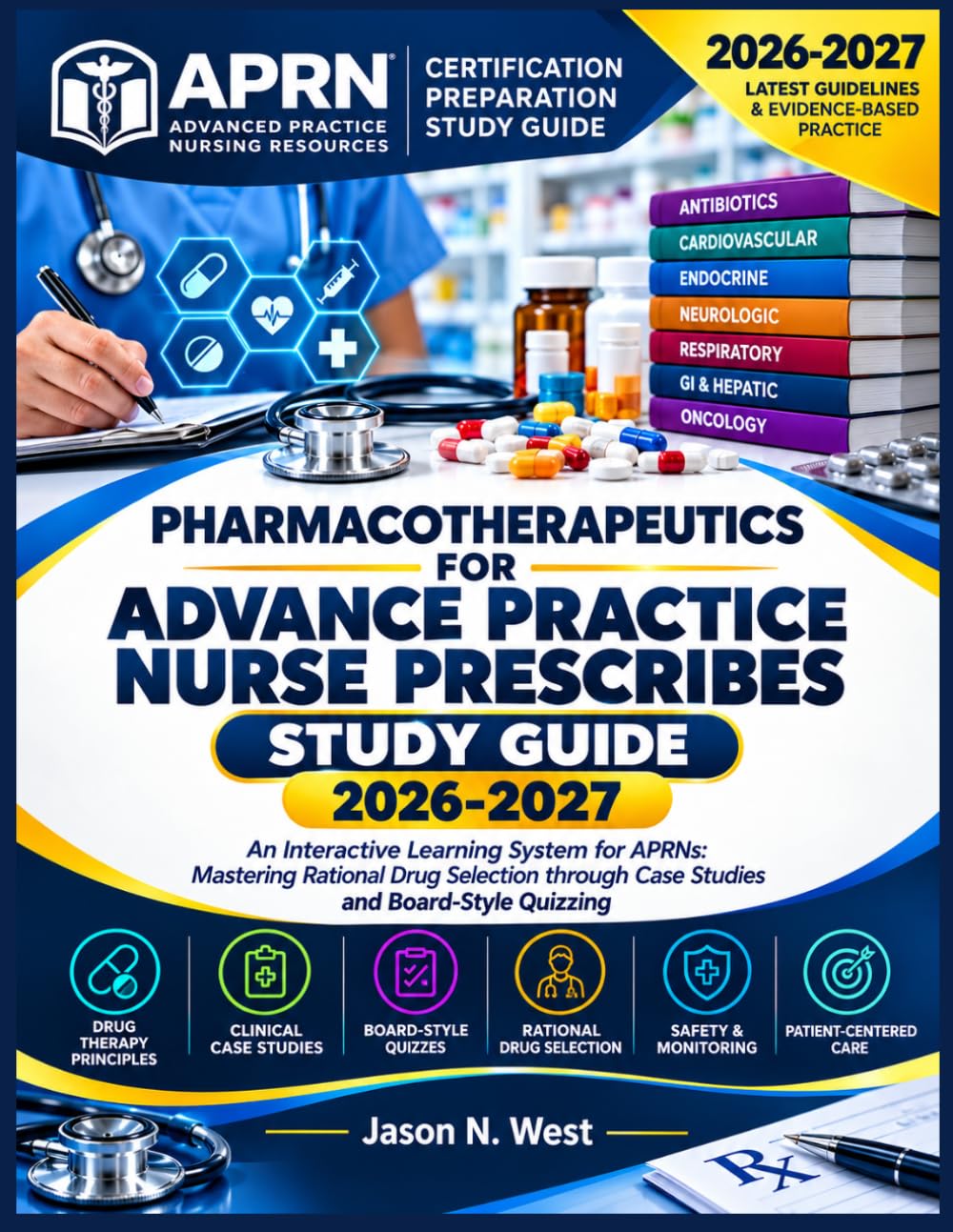 Pharmacotherapeutics For Advance Practice Nurse Prescribes Study Guide 2026-2027: An Interactive Learning System for APRNs: Mastering Rational Drug ... through Case Studies and Board-Style Quizzing