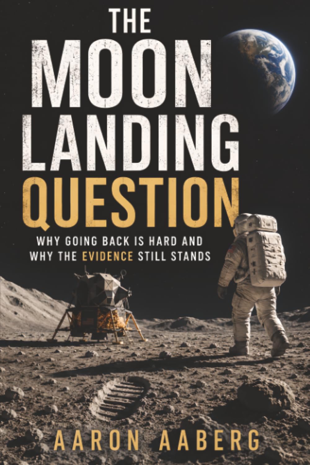 The Moon Landing Question: Why Going Back Is Hard and Why the Evidence Still Stands