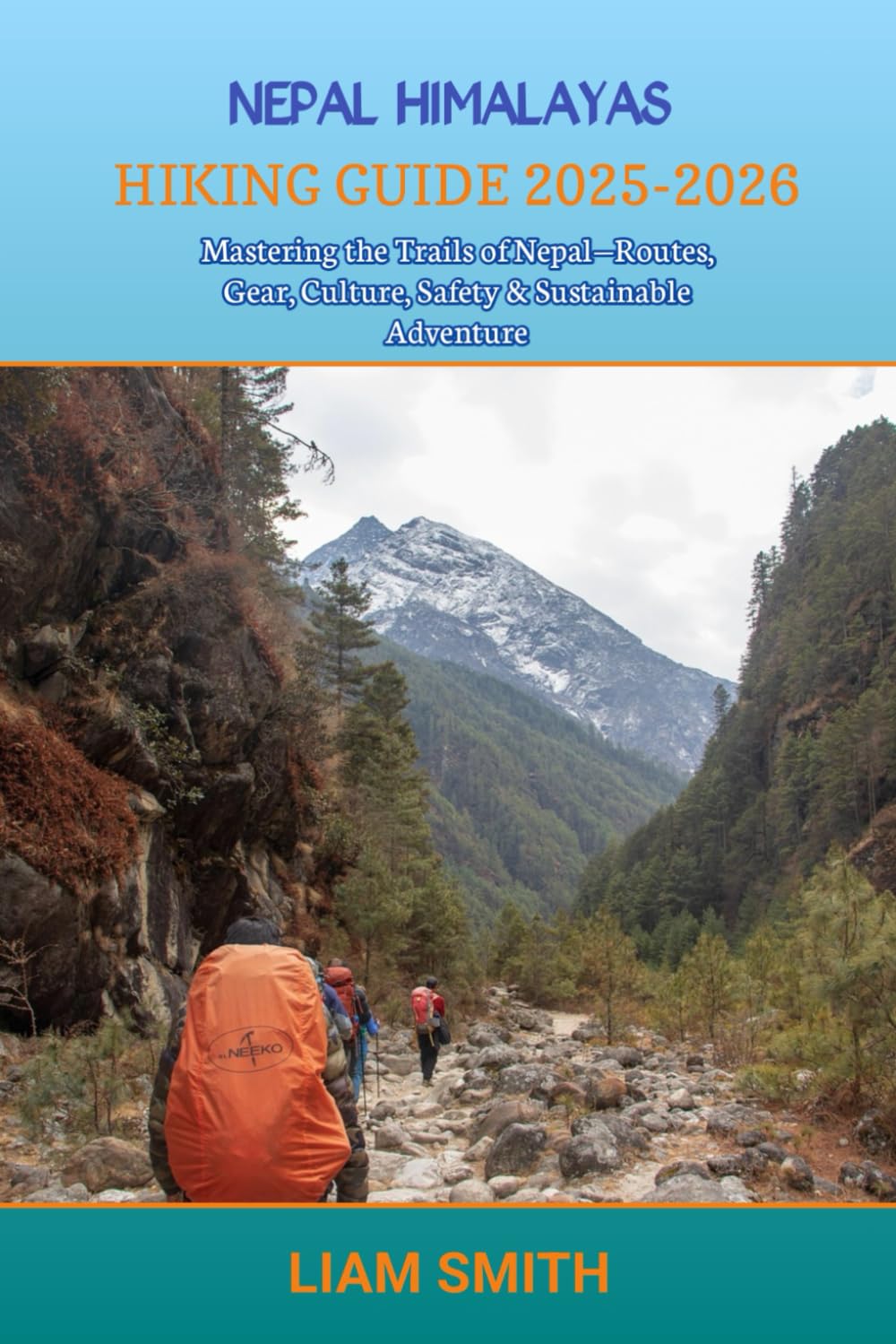 NEPAL HIMALAYAS HIKING GUIDE 2025-2026: Mastering the Trails of Nepal—Routes, Gear, Culture, Safety & Sustainable Adventure: 19 (Green Footprints: A ... Traveler’s Guide to Sustainable Adventures)