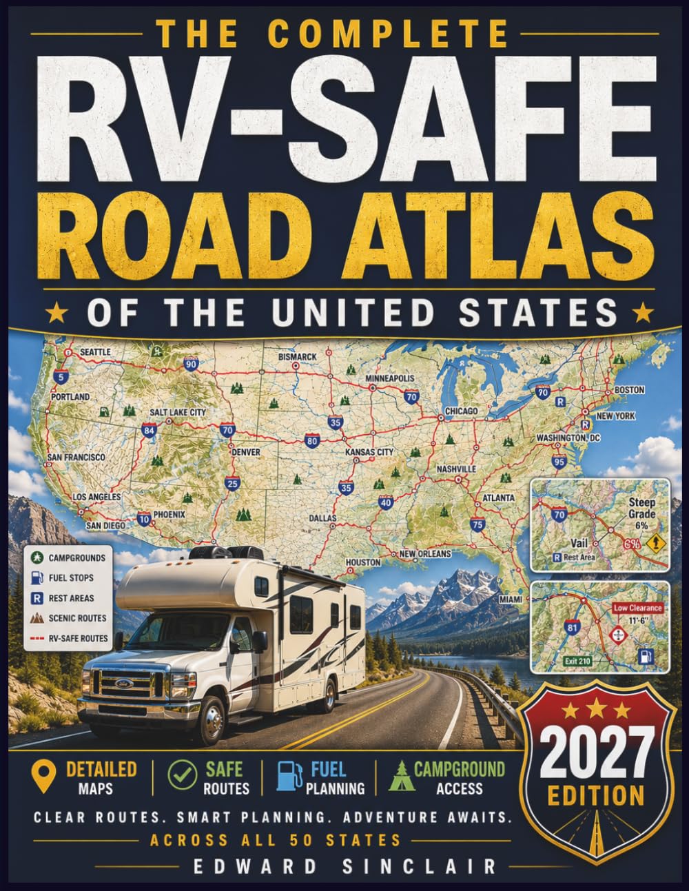 The Complete RV-Safe Road Atlas of the United States: Large-Scale RV Maps for Easier Travel, Clear Route Planning, Safer Roads, Campground Access, and Confident Trips Across All 50 States