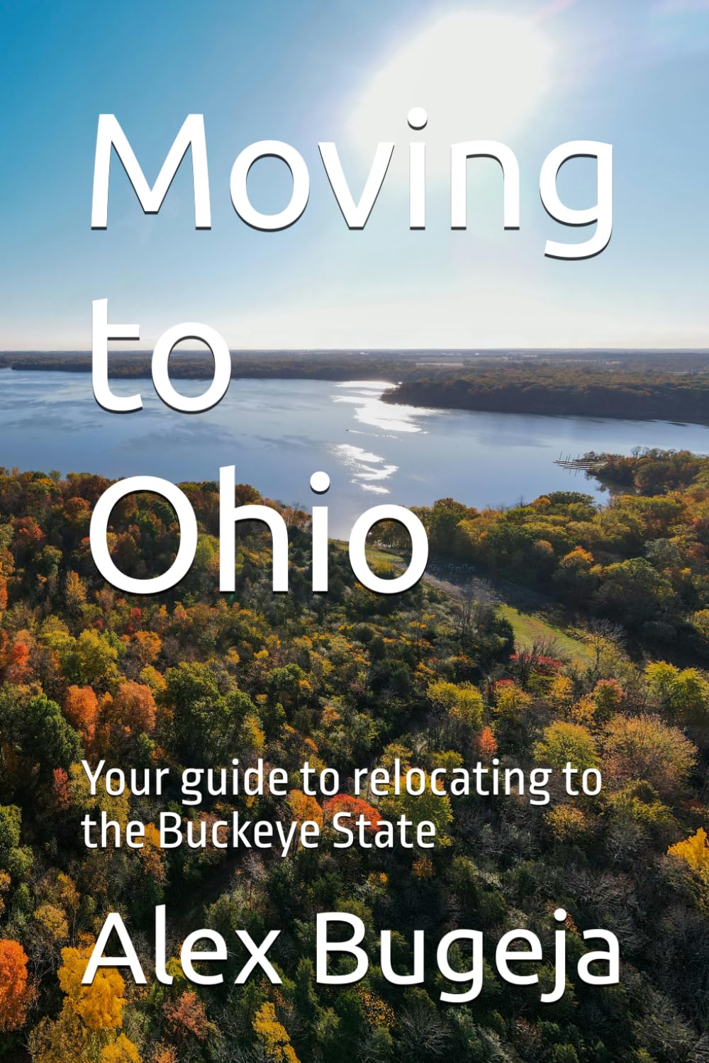 Moving to Ohio: Your guide to relocating to the Buckeye State: 34 (USA Moving Guides)