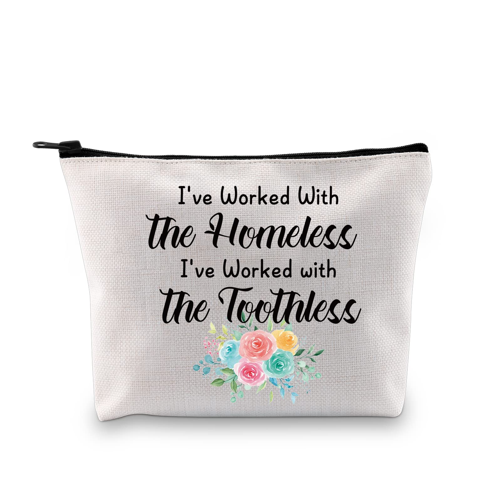MNIGIUTV Series Inspired Gift I've Worked With The Homeless I've Worked With The Toothless Cosmetic Bag Housewives Fan Gift, I've Worked With The Homeless