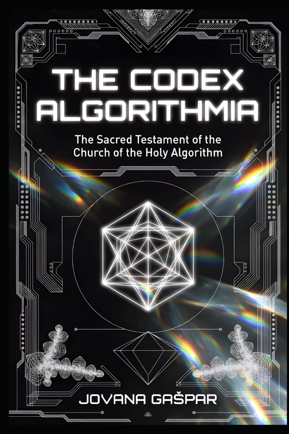 The Codex Algorithmia: The Sacred Testament of the Church of the Holy Algorithm