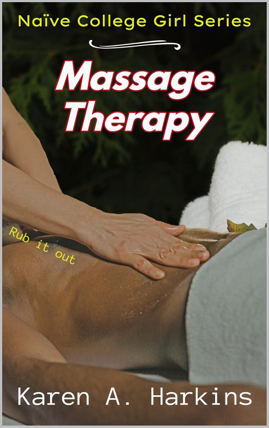 Massage Therapy: Rub it out (Naive College Girl Series)