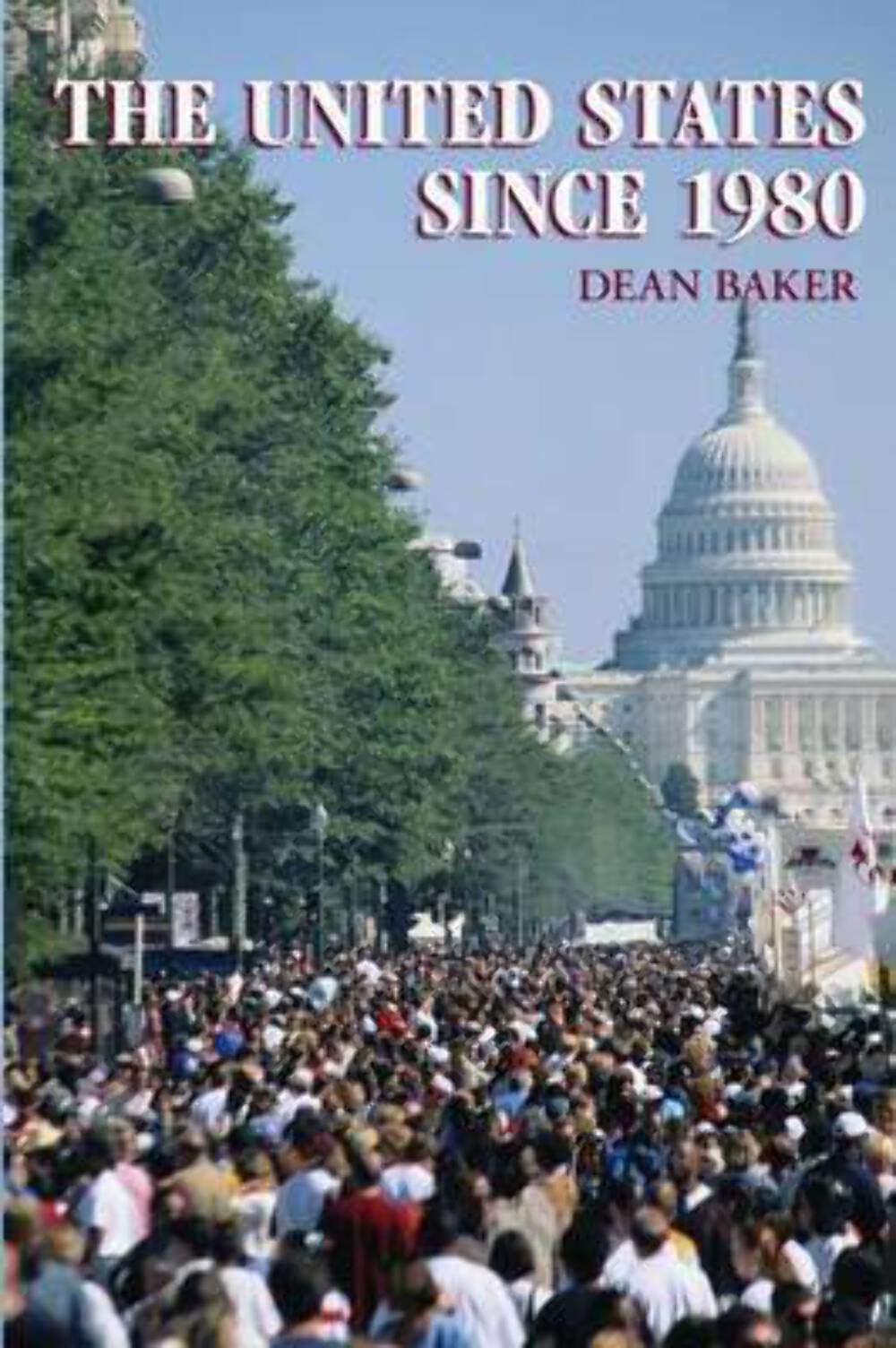 The United States Since 1980 (The World Since 1980) - Baker, Dean