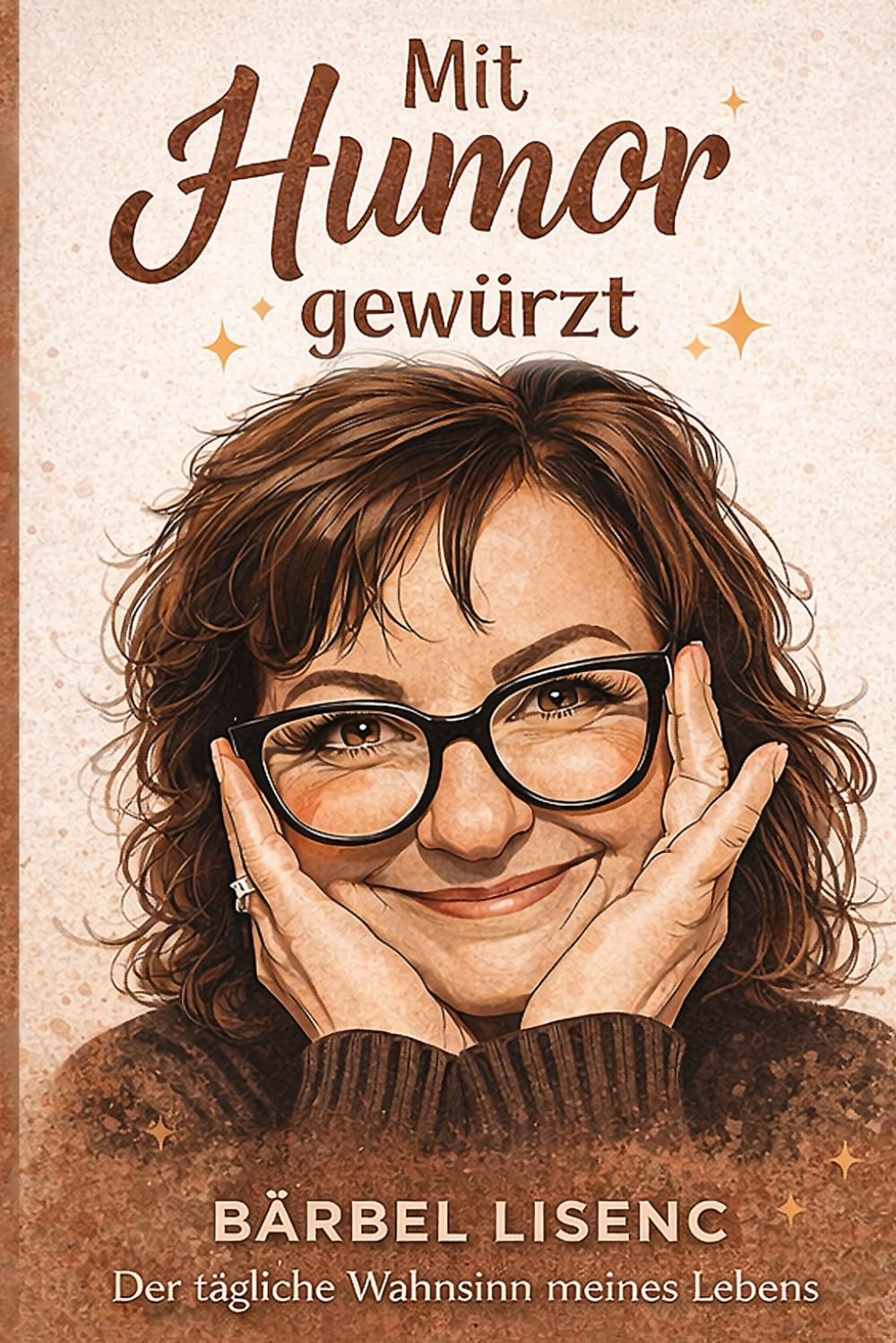 "Mit Humor gewürzt": der tägliche Wahnsinn meines Lebens