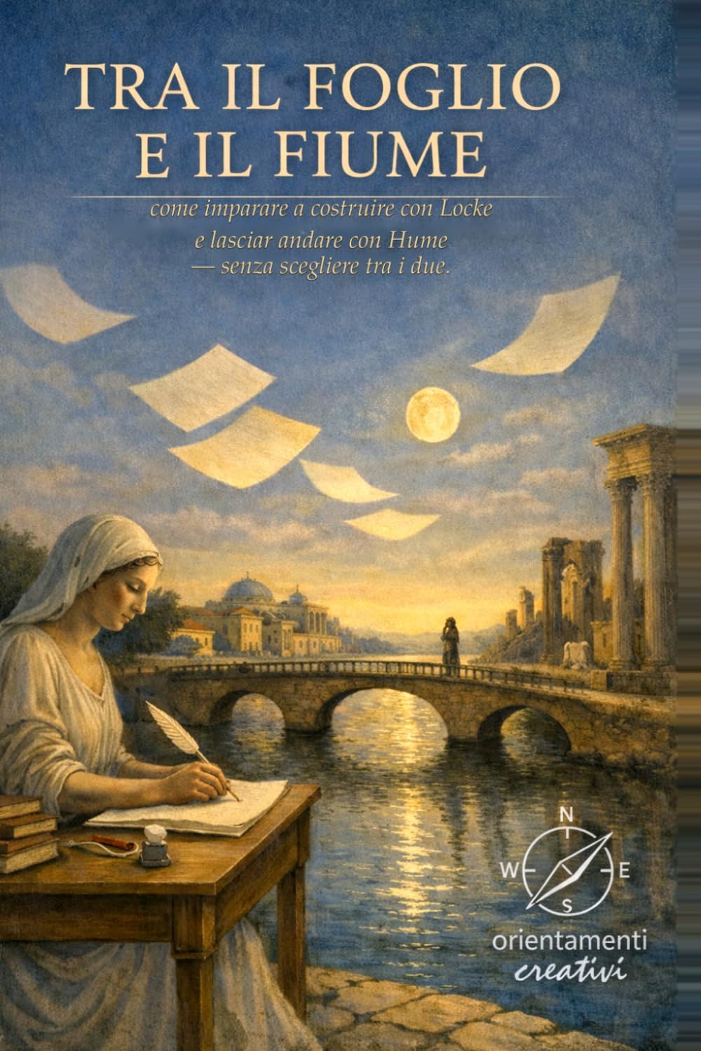 TRA IL FOGLIO E IL FIUME: Come imparare a costruire con Locke e lasciar andare con Hume — senza scegliere tra i due