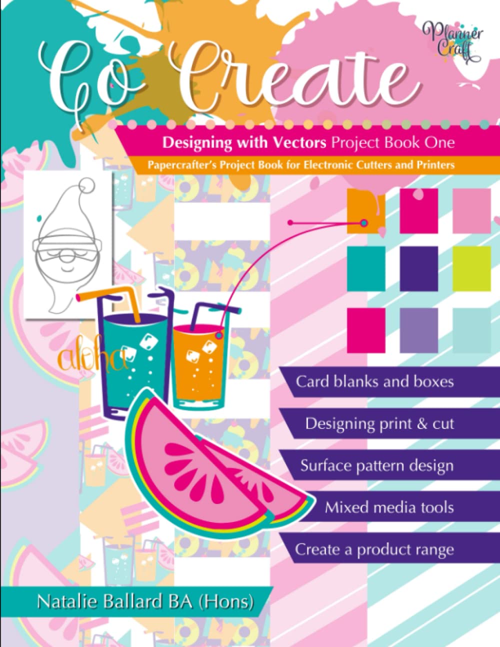 Go Create: Designing with Vectors: Project Book One: Creating Designs for Electronic Cutters and Printers