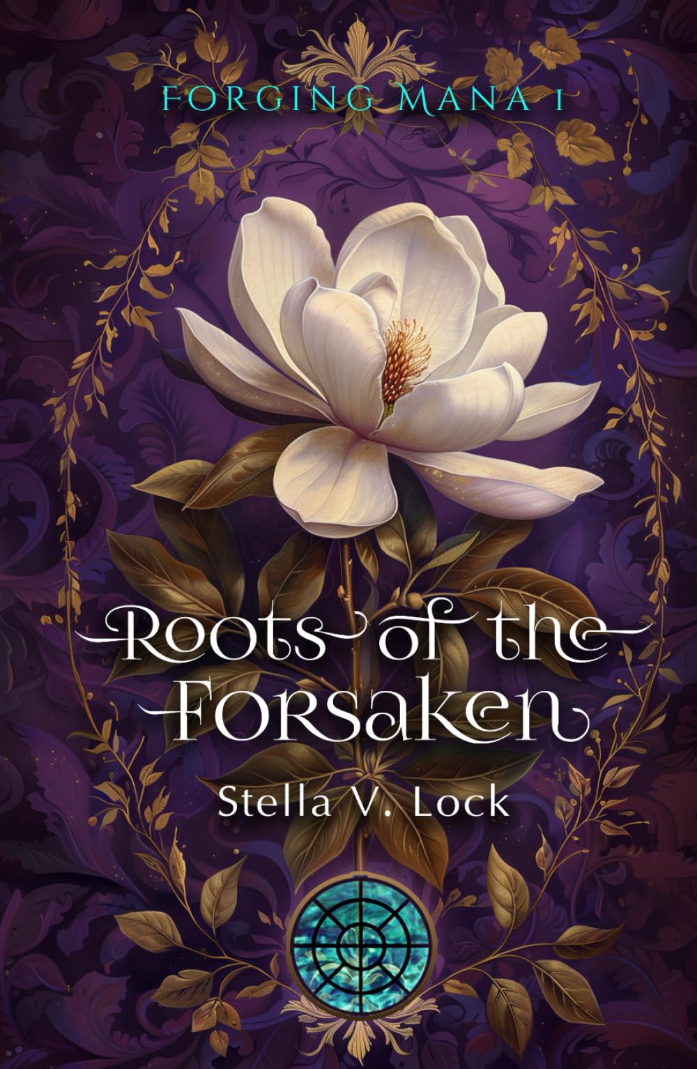 Roots of the Forsaken (Forging Mana)
