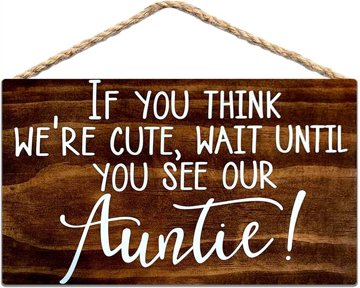 Pibonto Women's Wall Art 5X10 Inch If You Think We're Cute Wait Until You See Our Auntie Rustic Wood Sign Hanging Plaque Here Comes My Auntie Rustic Wedding Decor