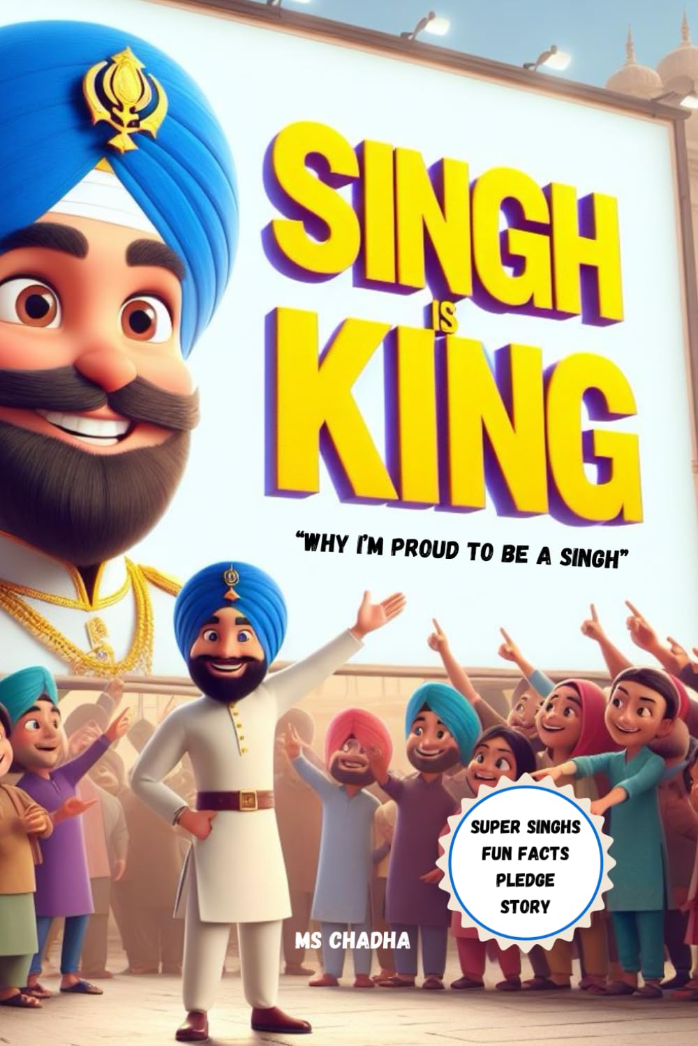 Singh Is King: Why I'm Proud to be a Singh!: Discover the Lion within (Sikh Book for Kids) (Sikhi For The Young Hearts)
