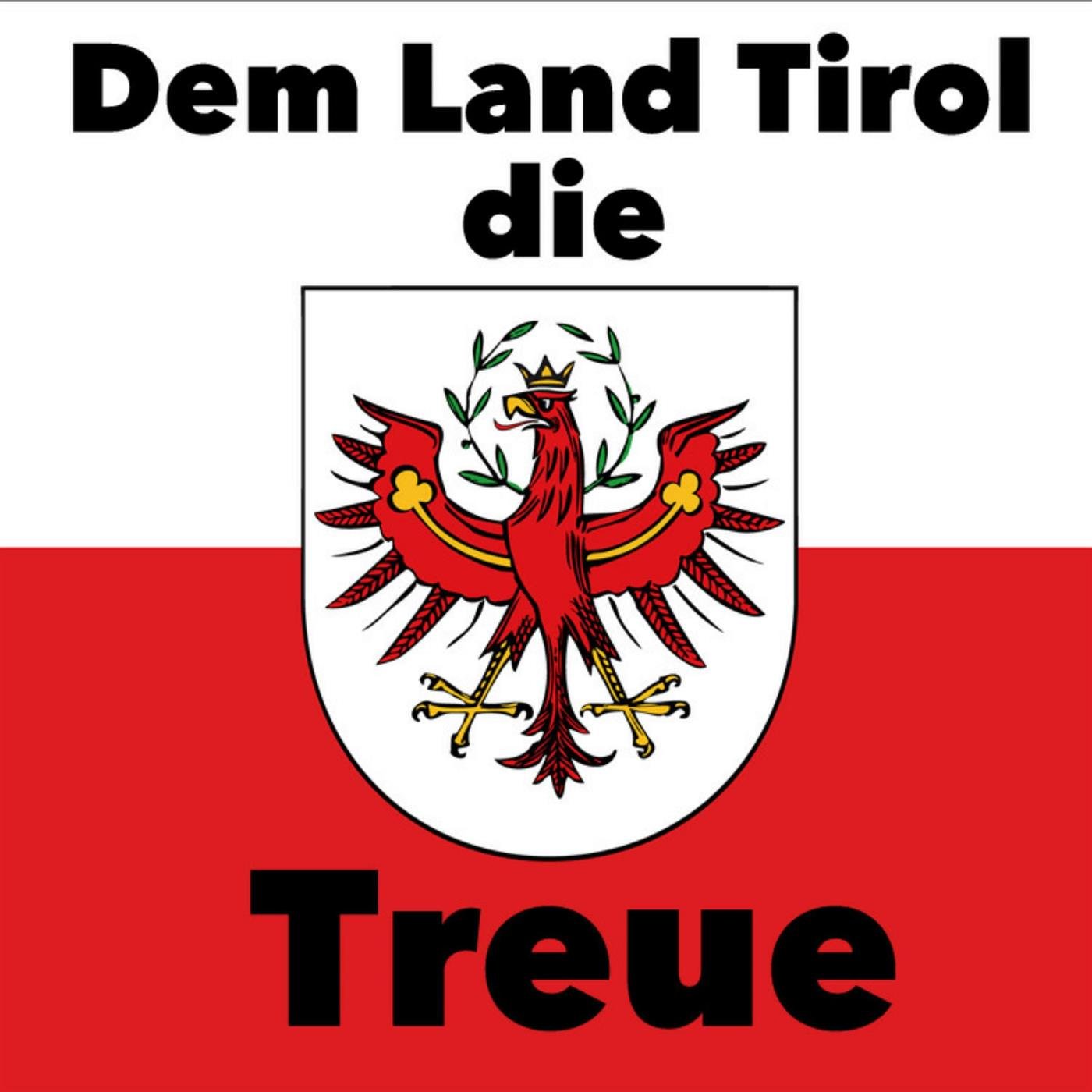 Dem Land Tirol die Treue