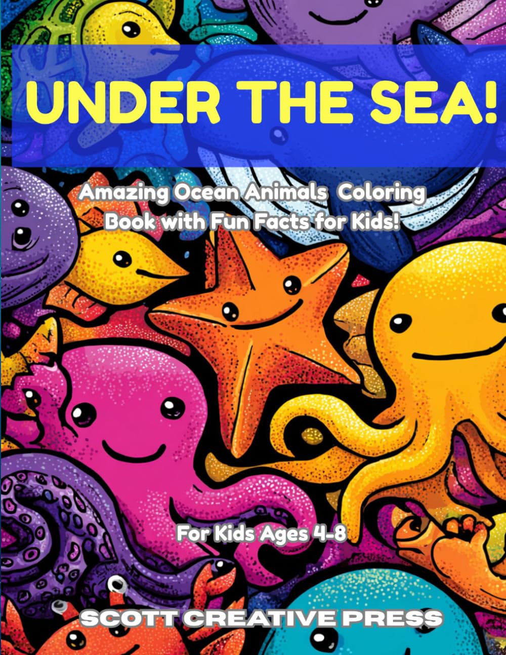 Under The Sea!: Amazing Ocean Animals Coloring Book with Fun Facts for Kids!