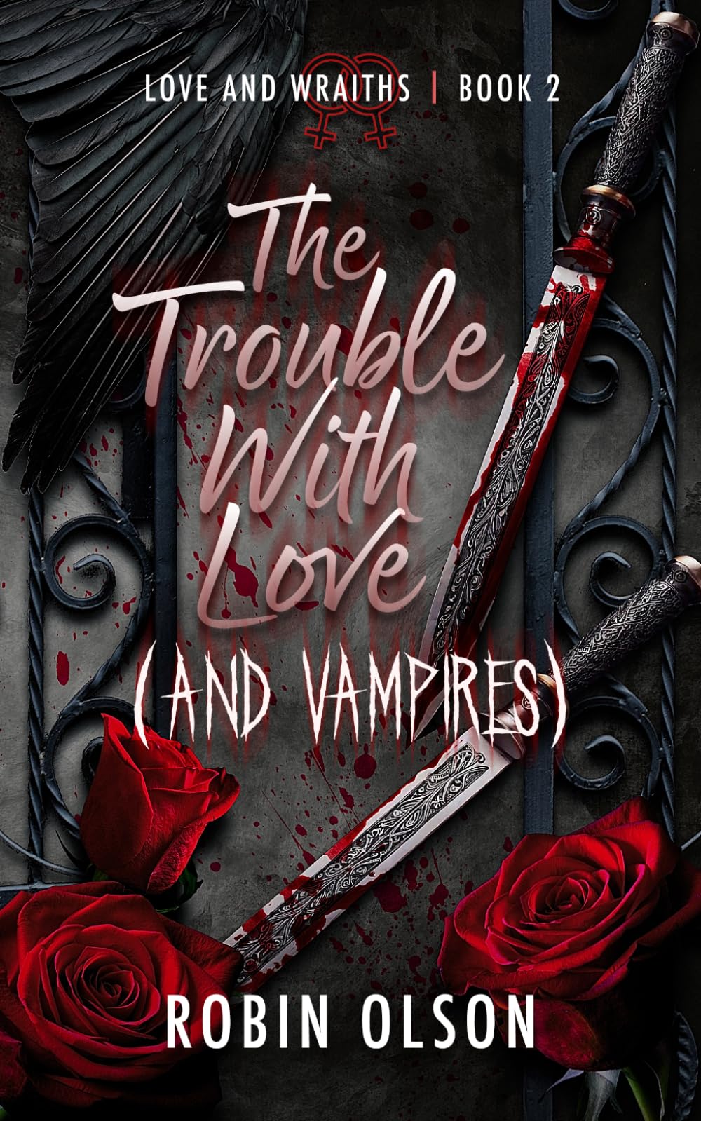 The Trouble with Love (And Vampires): A sapphic horror rom-com (Love and WRAITHS)