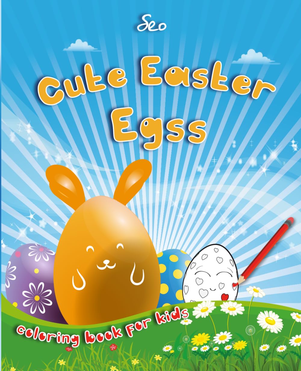 Cute Easter Eggs: Color cute Easter eggs, have fun with creative pages, and enjoy a sweet Easter story!