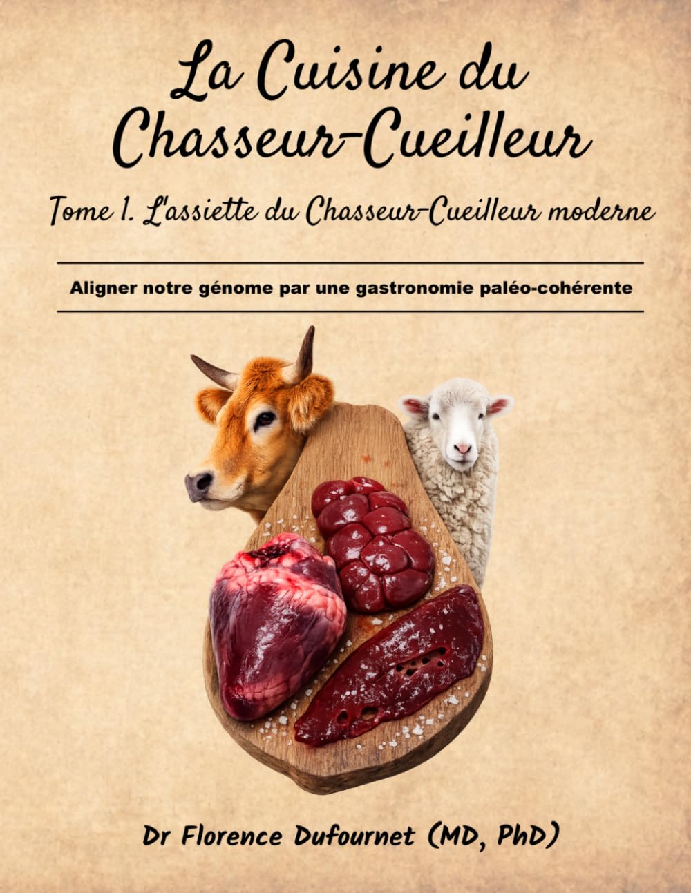 L'Assiette du Chasseur-Cueilleur Moderne: Aligner notre génome par une gastronomie paléo-cohérente.
