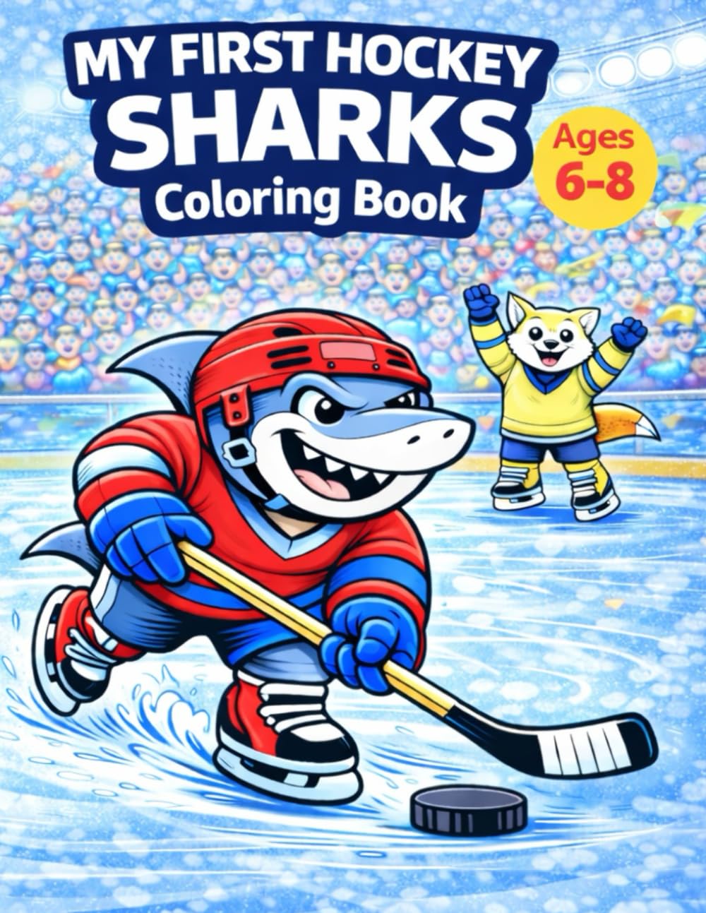 My First Hockey: SHARKS Coloring Book: A Fun Hockey-Themed Coloring Book with Sharks for Kids Ages 6–8 (My First Hockey Coloring Books – Ages 6-8)