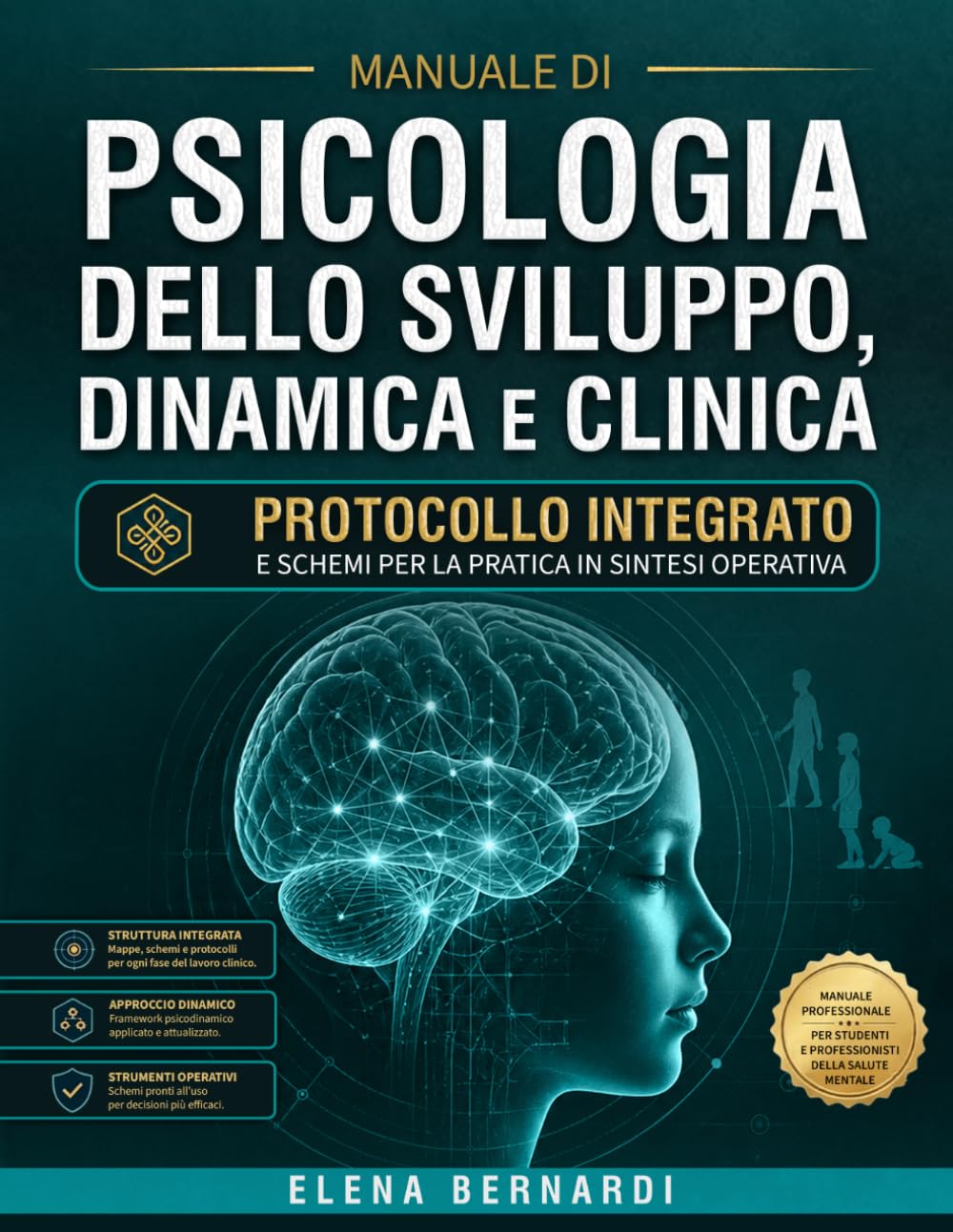 Manuale di Psicologia dello Sviluppo, Dinamica e Clinica: Protocollo Integrato e Schemi per la Pratica in Sintesi Operativa