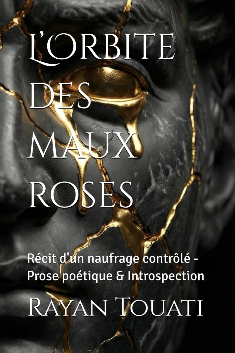L’Orbite des maux roses: Récit d'un naufrage contrôlé - Prose poétique & Introspection