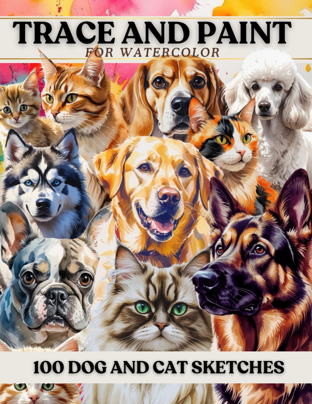 Trace and Paint for Watercolor: 100 Dog and Cat Sketches