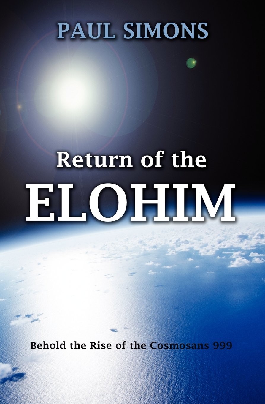 Return of the Elohim, (Behold the Rise of the Cosmosans 999) Paperback – December 1, 2010