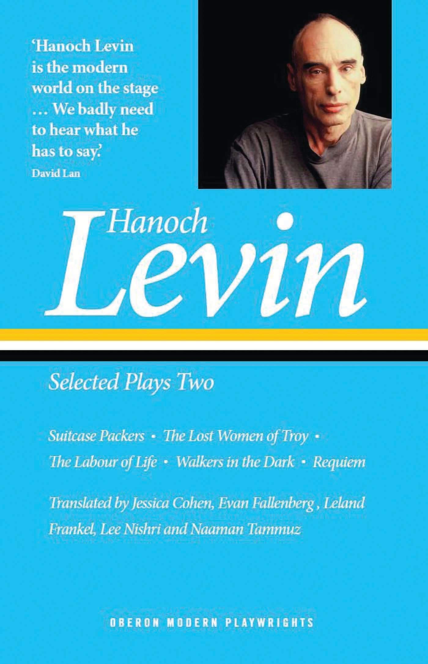 Hanoch Levin: Selected Plays Two: Suitcase Packers; The Lost Women of Troy; The Labour of Life; Walkers in the Dark; Requiem (Oberon Modern Playwrights)