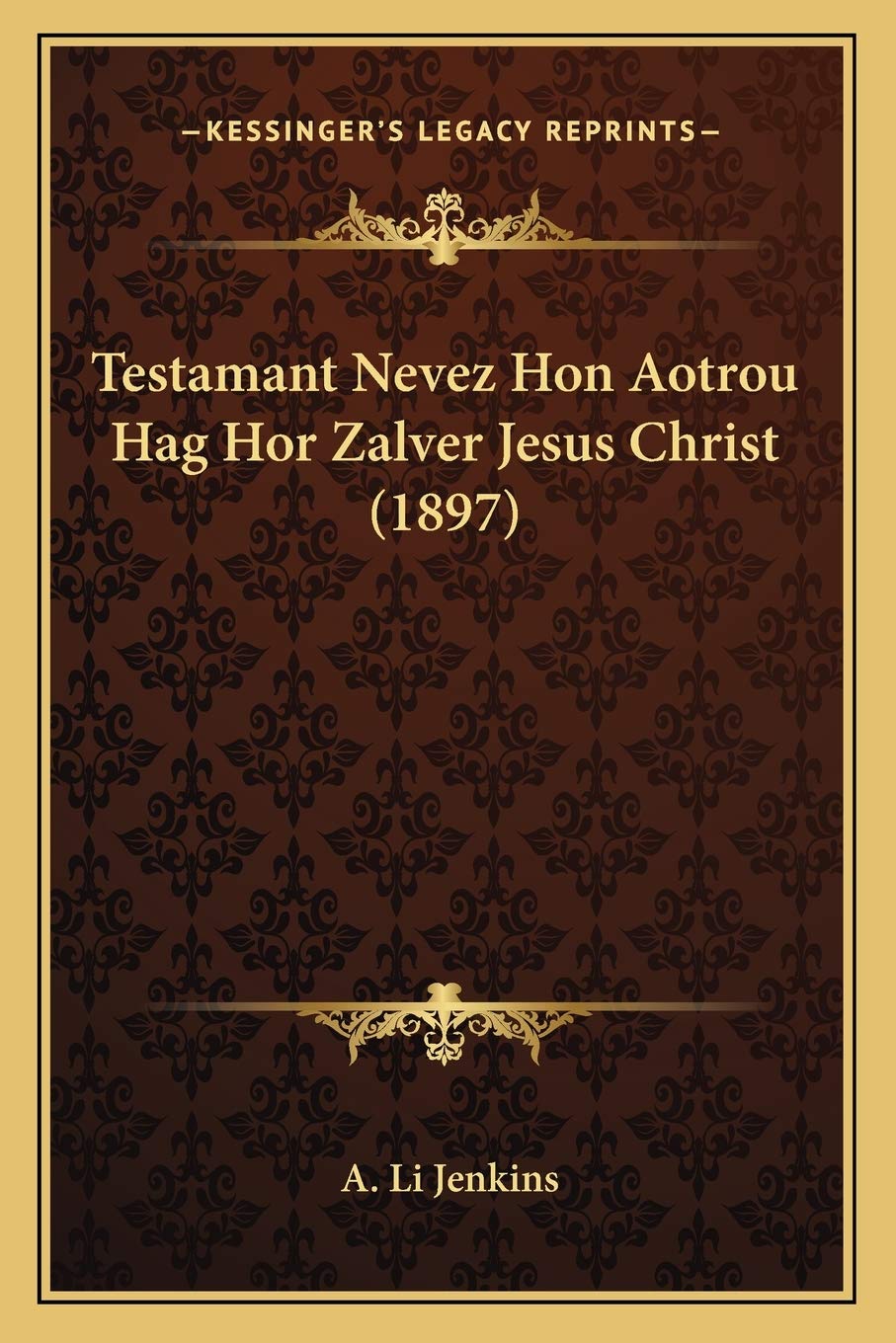 Testamant Nevez Hon Aotrou Hag Hor Zalver Jesus Christ (1897)