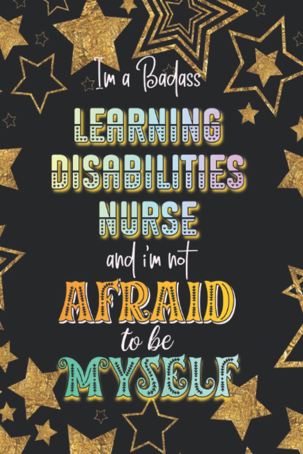 Learning Disabilities Nurse Not Afraid Gift: Notebook Journal, Lined Paper, 120 Sheets, 6x9 Inches