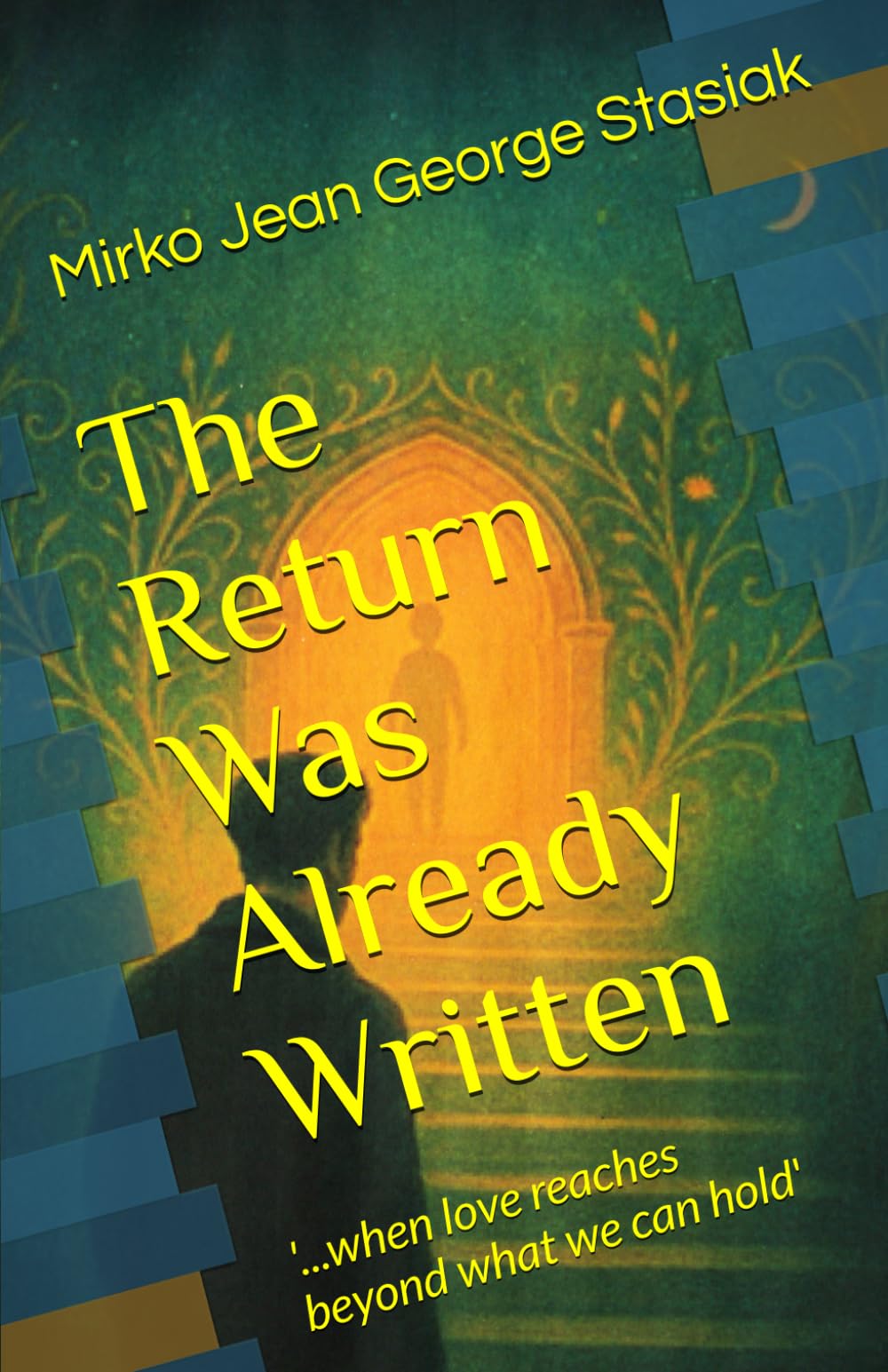 The Return Was Already Written: '...when love reaches beyond what we can hold'
