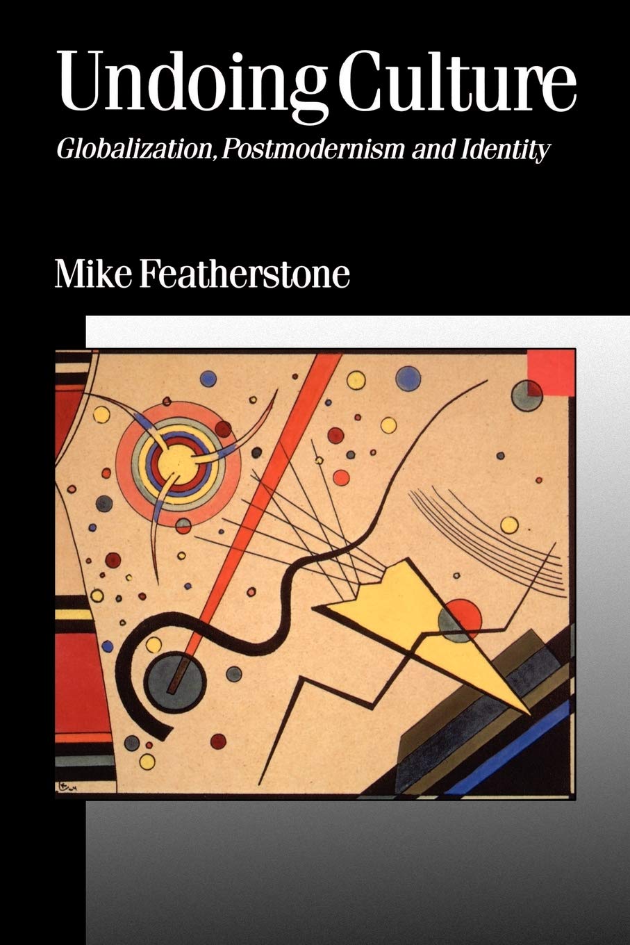 Undoing Culture: Globalization, Postmodernism and Identity: 39 (Published in association with Theory, Culture & Society)