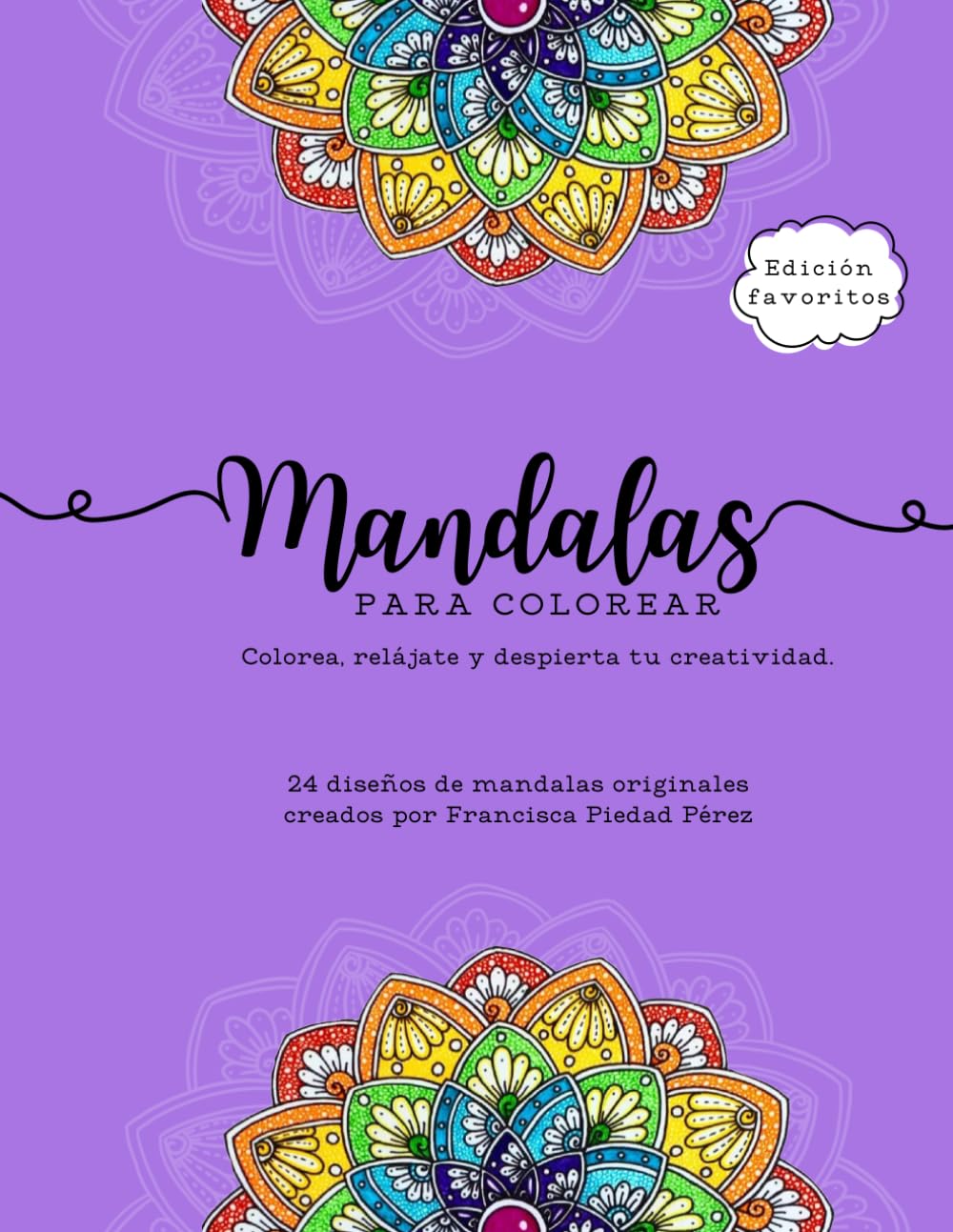 Mandalas para colorear: Colorea, relájate y despierta tu creatividad. Edición favoritos
