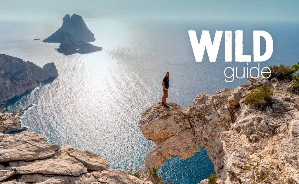 Wild Guide Balearic Islands: Secret coves, mountains, caves and adventure in Mallorca, Menorca, Ibiza & Formentera