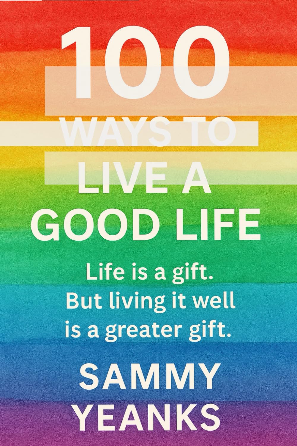 100 WAYS TO LIVE A GOOD LIFE