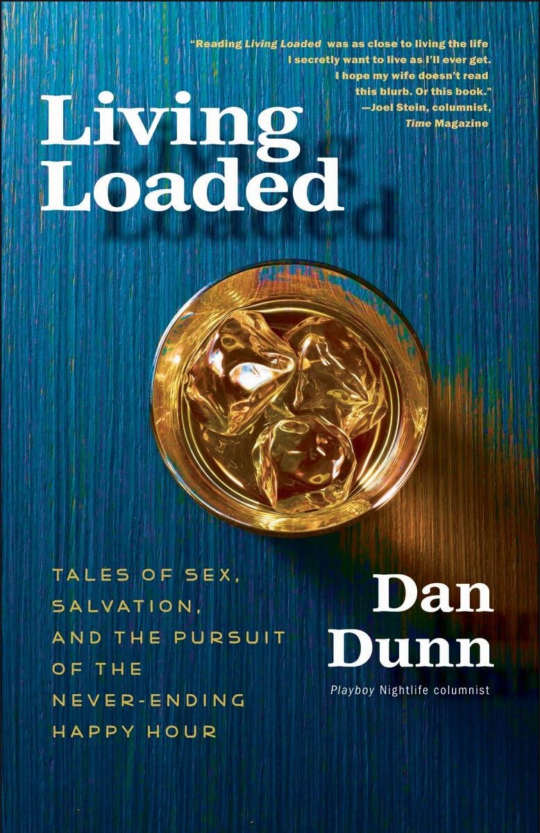 Buy Living Loaded: Tales of Sex, Salvation, and the Pursuit of the Never-Ending Happy Hour — BookShops.in