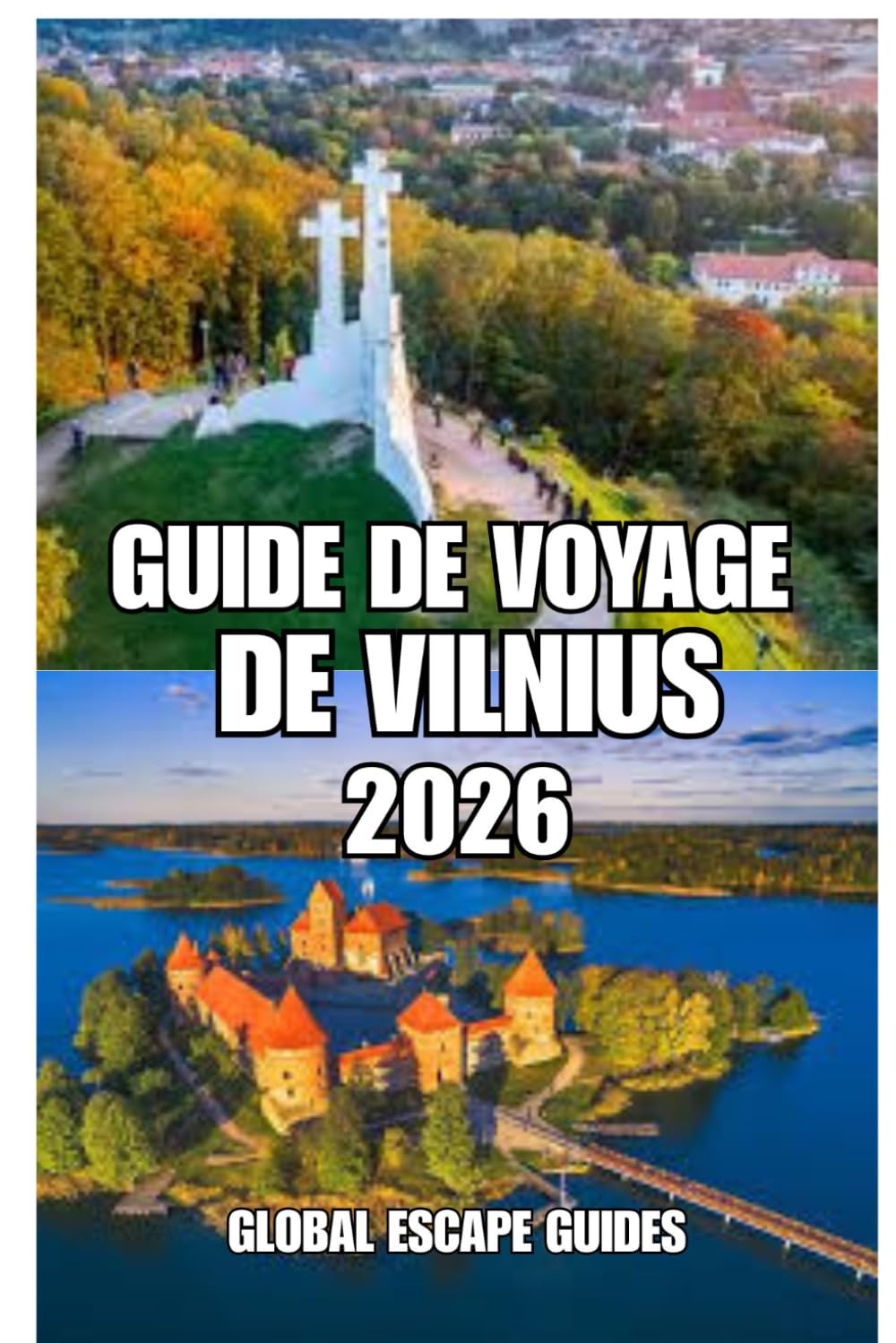 GUIDE DE VOYAGE DE VILNIUS: Guide de voyage de Vilnius 2026 : Un guide pratique, culturel et pour un voyage au rythme lent dans la capitale historique de la Lituanie