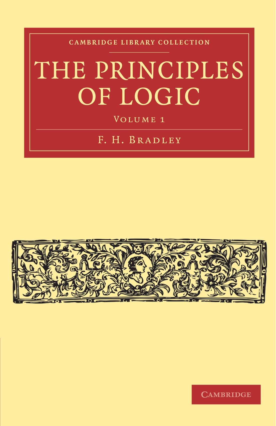 The Principles Of Logic: Volume 1 (Cambridge Library Collection - Philosophy)