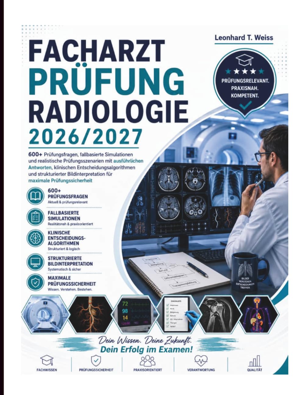 Facharztprüfung Radiologie 2026/2027: 600+ Prüfungsfragen, fallbasierte Simulationen und realistische Prüfungsszenarien mit ausführlichen Antworten, ... für maximale Prüfungssicherheit