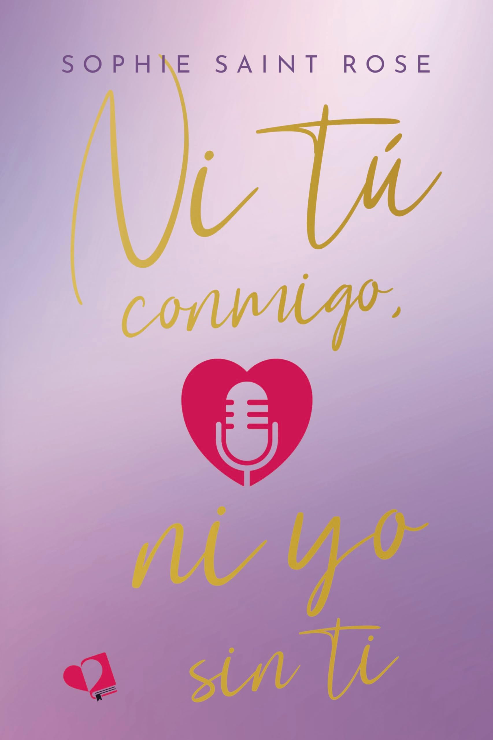 Ni tú conmigo, ni yo sin ti. (Spanish Edition)