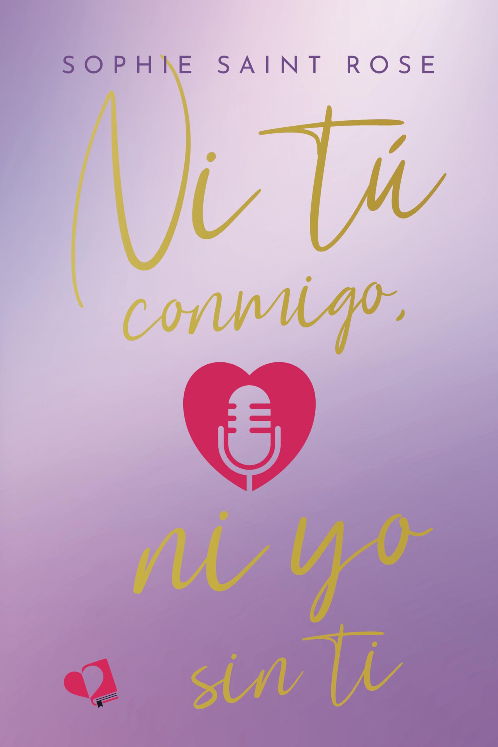 Ni tú conmigo, ni yo sin ti. (Spanish Edition)