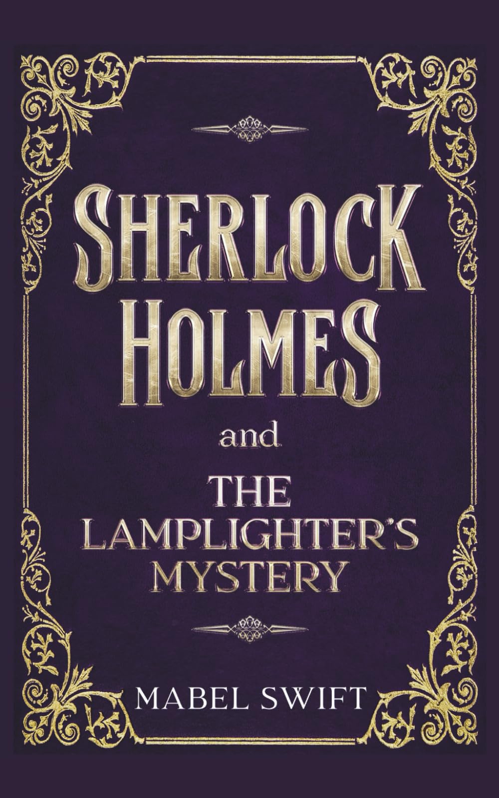Sherlock Holmes and The Lamplighter's Mystery (Sherlock Holmes Mysteries)