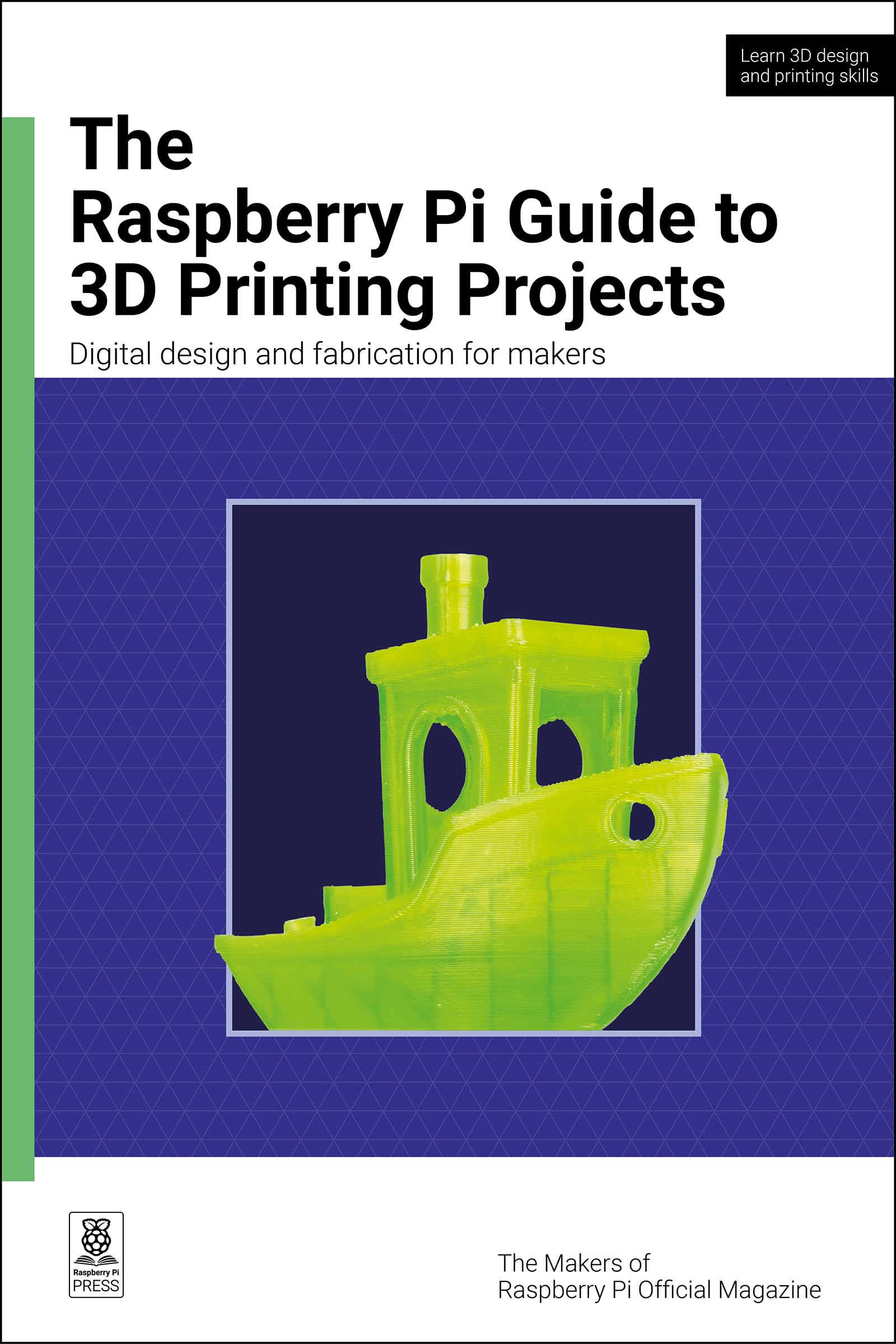 The Raspberry Pi Guide to 3D Printing Projects: Digital design and fabrication for makers