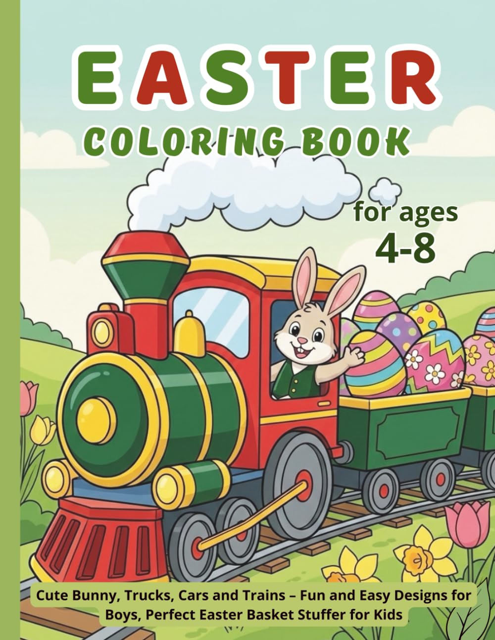 Easter Coloring Book: Cute Bunny, Trucks, Cars and Trains – Fun and Easy Designs for Boys, Perfect Easter Basket Stuffer for Kids (Holiday Learning & Fun for Kids)