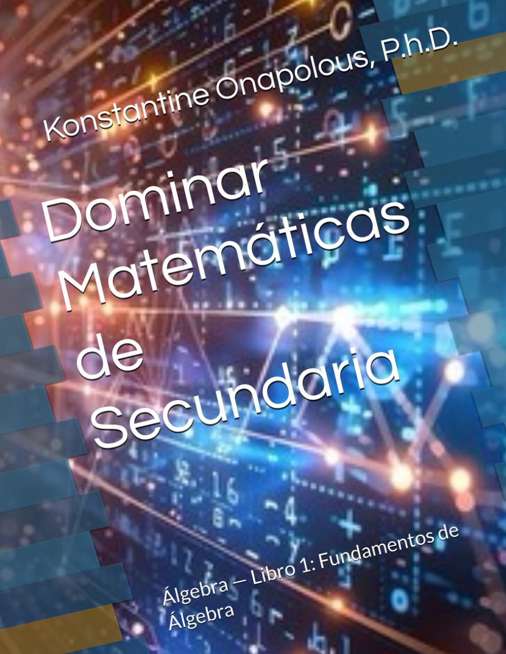 Dominar Matemáticas de Secundaria: Álgebra — Libro 1: Fundamentos de Álgebra