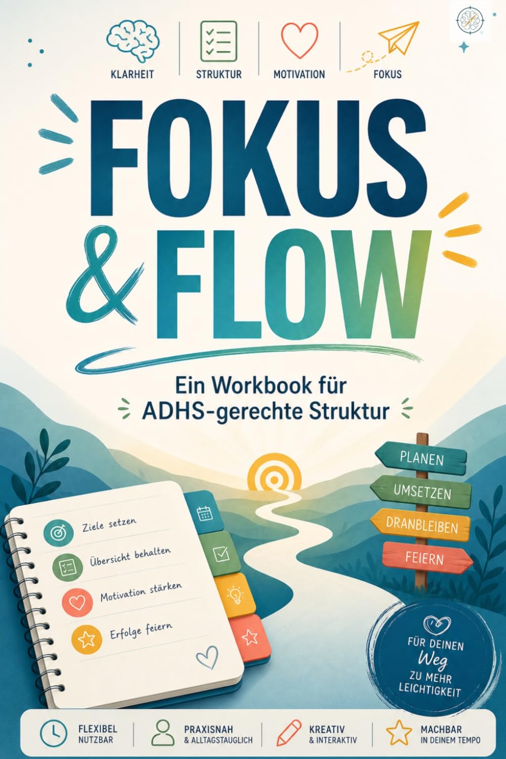 WORKBOOK: Fokus & Flow: Ein Workbok für ADHS-gerechte Struktur