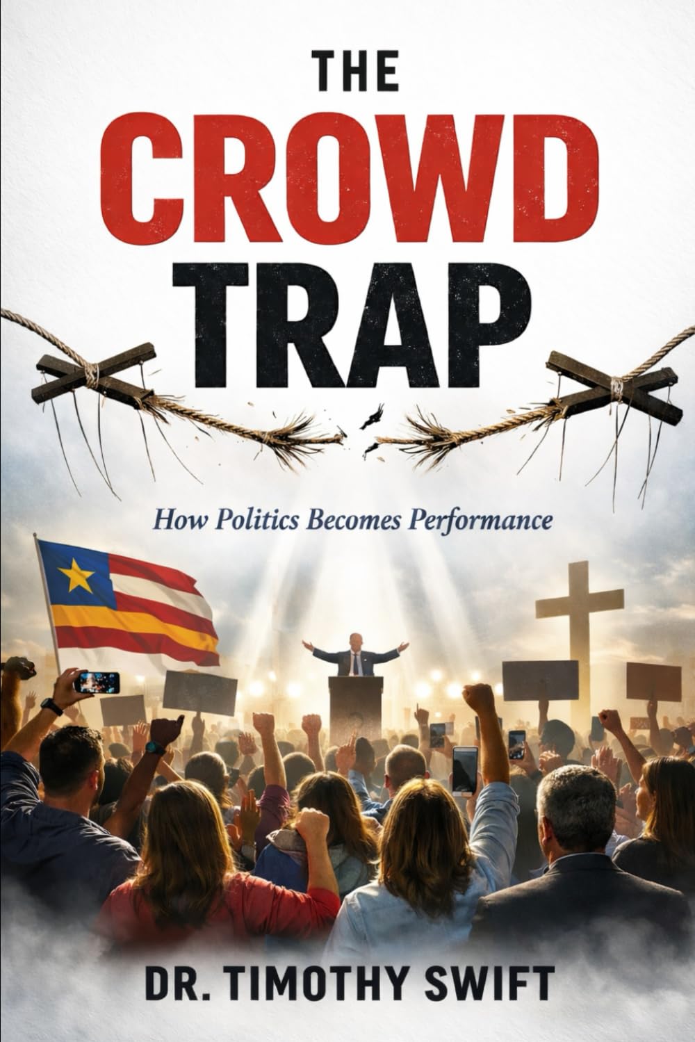 The Crowd Trap: How Politics Becomes Performance