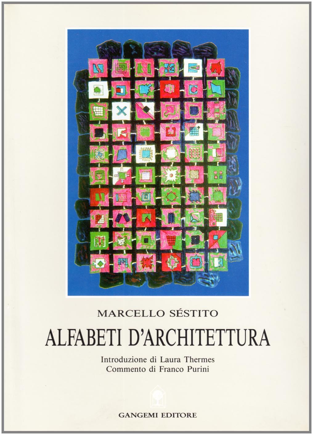Alfabeti d'architettura. Ricognizioni e precognizioni dell'operare nella progettazione