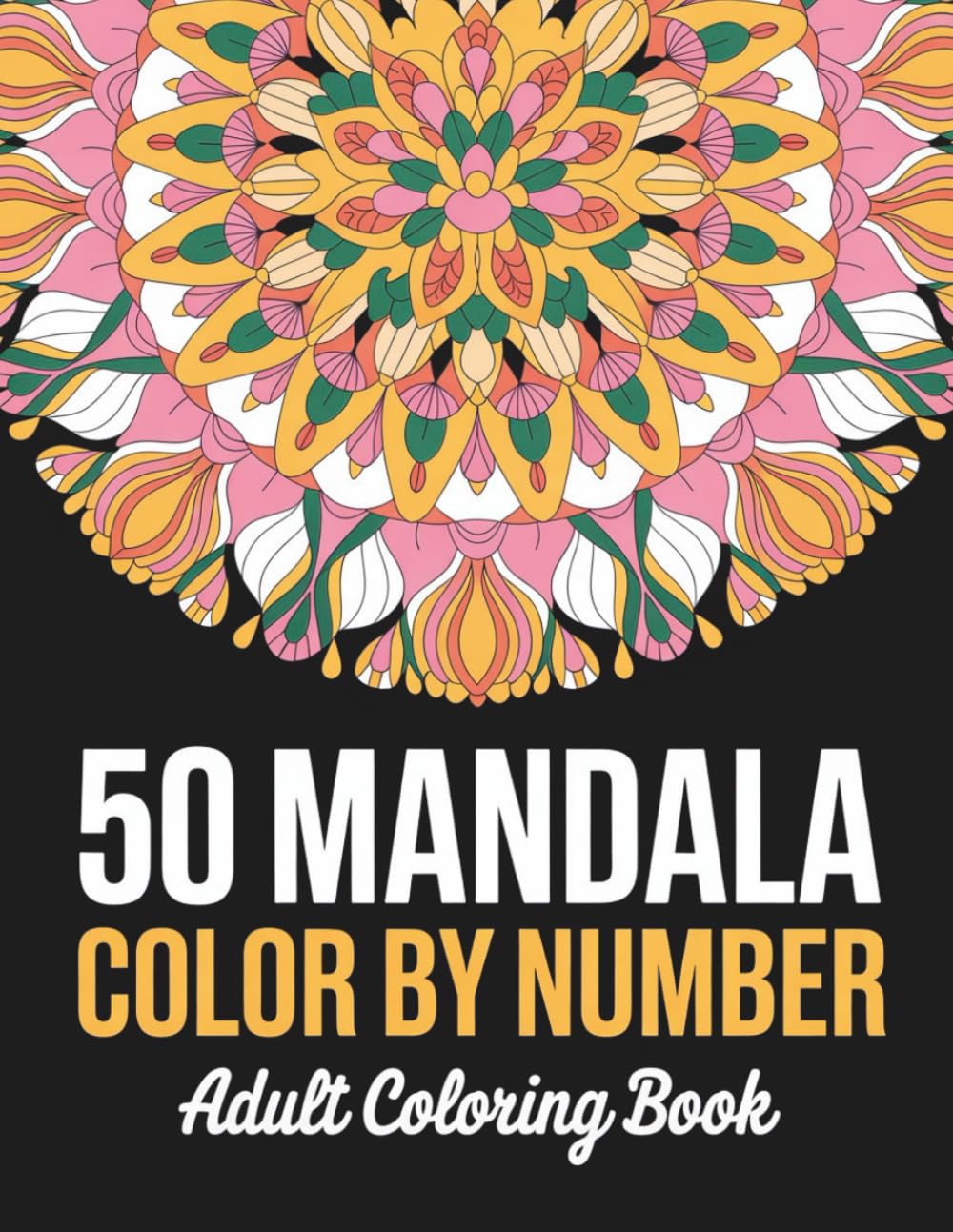 Mandala Color By Number Adult Coloring Book: Relaxing Mandala Designs with Numbered Patterns for Stress Relief and Creative Mindfulness